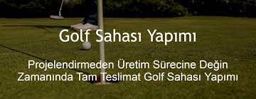 Golf  Sahası Yapımı Onarımı Bakımı ve Sıfır Kum Temini